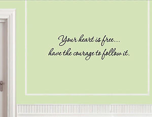 -heart-is-free-have-the-courage-to-Vinyl-wall-decals-quotes-sayings ...