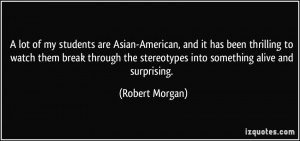 lot of my students are Asian-American, and it has been thrilling to ...