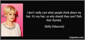 care what people think about my hair. It's my hair, so why should they ...