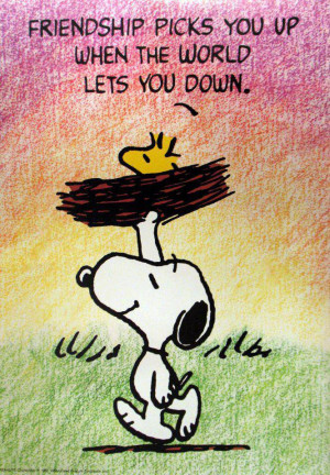 Friendship picks you up when the world lets you down. Peanuts