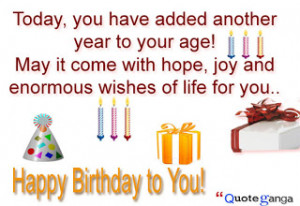 Today, you have added another year to your age! May it come with hope ...