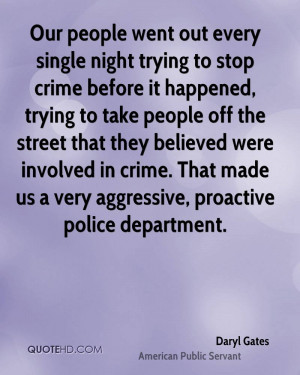 Our people went out every single night trying to stop crime before it ...