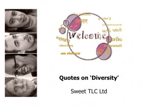 Quotes on 'DIVERSITY' to inspire yourself and others - Sweet TLC Ltd