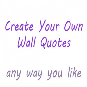 ... Text Wall Decals - Create Your Own Wall Quotes Lettering - Dan Toth