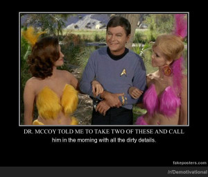 Dr. Mccoy Told Me To Take Two Of These And Call - Demotivational ...