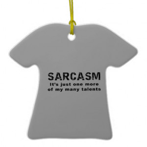 Sarcasm - Funny Sayings and Quotes Double-Sided T-Shirt Ceramic ...