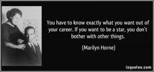 You have to know exactly what you want out of your career. If you want ...