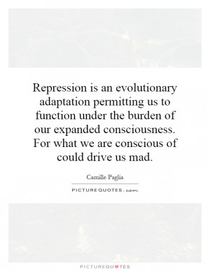 Repression is an evolutionary adaptation permitting us to function ...