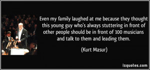 at me because they thought this young guy who's always stuttering ...
