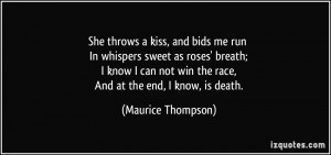 She throws a kiss, and bids me run In whispers sweet as roses' breath ...