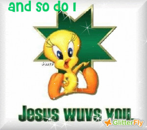 jesus loves you and so do i tweety bird