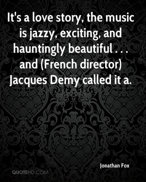 It's a love story, the music is jazzy, exciting, and hauntingly ...