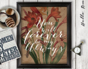 You will forever be my always, Love quote print, rustic, vintage, wall ...
