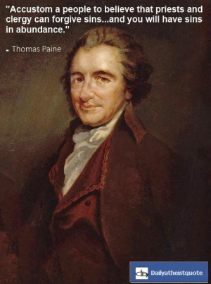Thomas Paine - http://dailyatheistquote.com/atheist-quotes/2013/05/03 ...