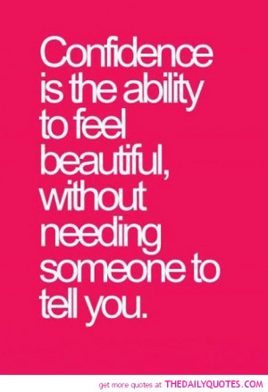 ... Feel Beautiful Without Needing Someone To Tell You - Confidence Quote