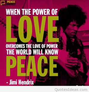 peace-quote-jimi-hendix-power-of-love-overcomes-lov-of-power