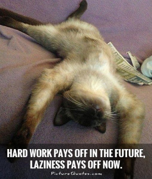 Funny Quotes Hard Work Quotes Future Quotes Funny Work Quotes Laziness ...