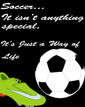 Go Back > Images For > Soccer Is My Life Quotes