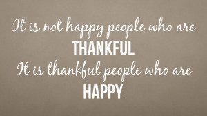 ... not-happy-people-who-are-thankful.-It-is-thankful-people-who-are-happy