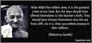 Hitler killed five million Jews. It is the greatest crime of our time ...