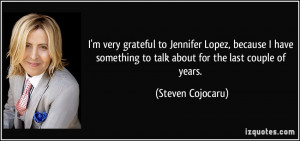 very grateful to Jennifer Lopez, because I have something to talk ...