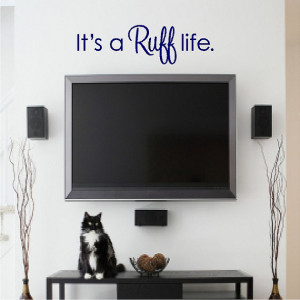 It's A Ruff Life Dog Wall Quotes Sayings Removable Dog Wall Decal ...