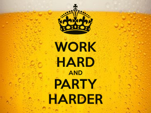 Work Hard Party Harder Quotes Work hard party harder quotes