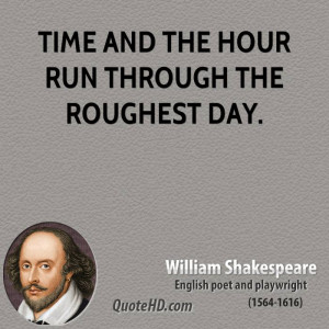 william shakespeare quotes time and the hour run through the roughest ...