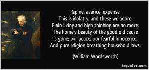 ... , And pure religion breathing household laws. - William Wordsworth