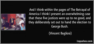 And I think within the pages of The Betrayal of America I think I ...