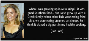 When I was growing up in Mississippi - it was good Southern food ...