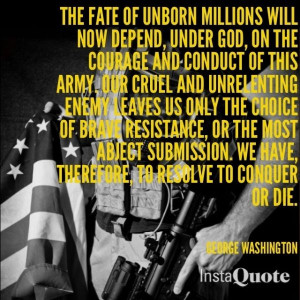The fate of unborn millions will now depend, under God, in the courage ...