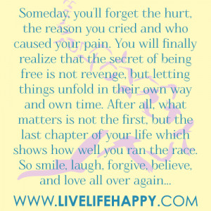 You will finally realize that the secret of being free is not revenge ...