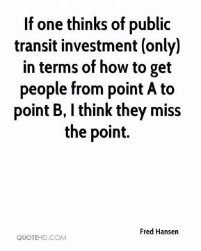 If one thinks of public transit investment (only) in terms of how to ...