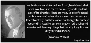 ... but nothing long. It is our duty to find ourselves. - Woodrow Wilson