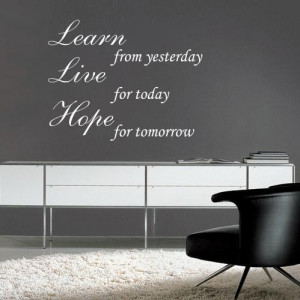 Learn from yesterday live for today hope for tomorrow life quote 3