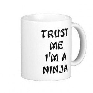 Trust me I'm a Ninja Mugs