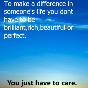 ... don't have to be brilliant, rich, beautiful or perfect. You just have