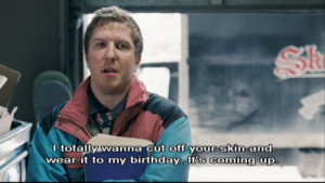 birthday, blades of glory, creepy, funny, lol, quote, skin, weird