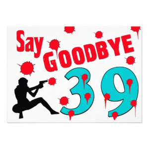 Say Goodbye To 39 A 40th Birthday Celebration Personalized Invitations ...