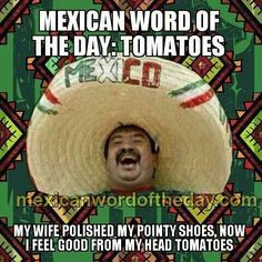 Mexican word of the day .