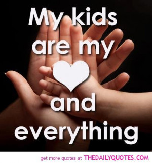 my-kids-love-everything-quote-pic-mother-daughter-son-father-quotes ...