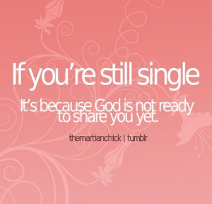 If+Your+Single+God%27s+Not+Ready+to+Share+you.jpg