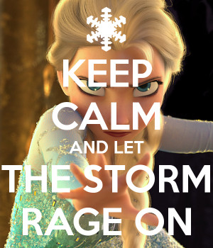 Keep Calm and Let the storm rage on by BraveMoonGirl