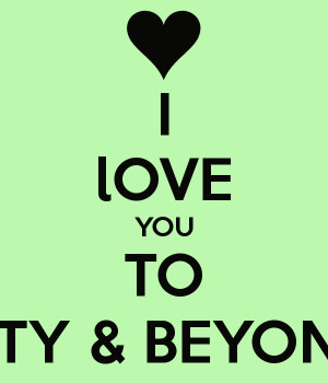 Love You Infinity And Beyond I love you to infinity