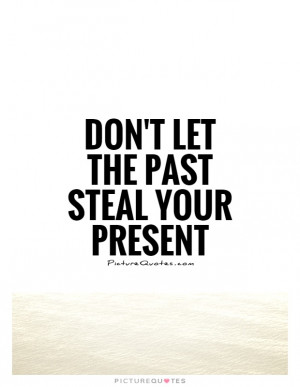 ... Of The Past Quotes Living In The Past Quotes Let Go Of The Past Quotes