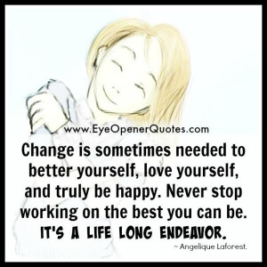 It is hard to change, but if it’s going to bring better people and ...