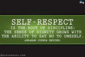 Self-respect is the root of discipline: The sense of dignity grows ...