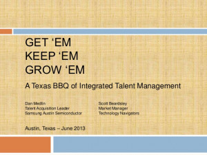 Get Em Keep Em Grow Em: a Texas BBQ of Integrated Talent Management