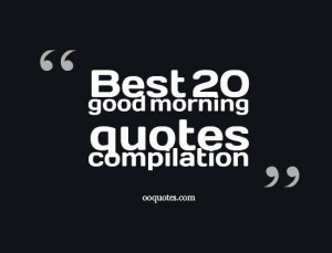 Best 20 good morning quotes compilation